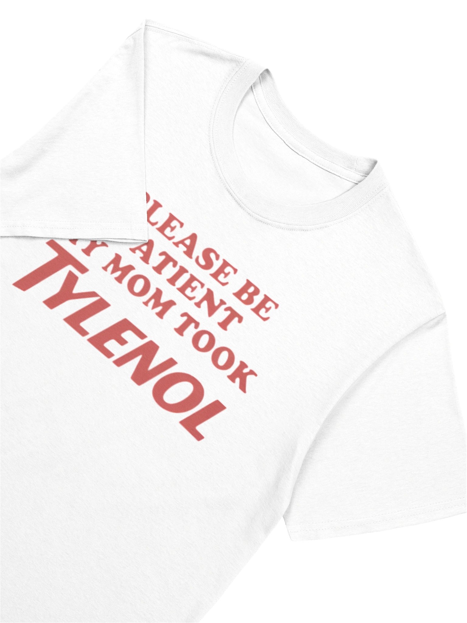 Please Be Patient My Mom Took Tylenol T-Shirt product image (5)