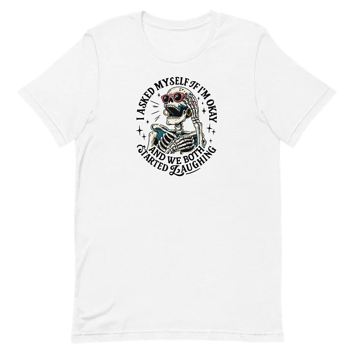 I Asked Myself If Im Ok Funny T-Shirt product image (1)