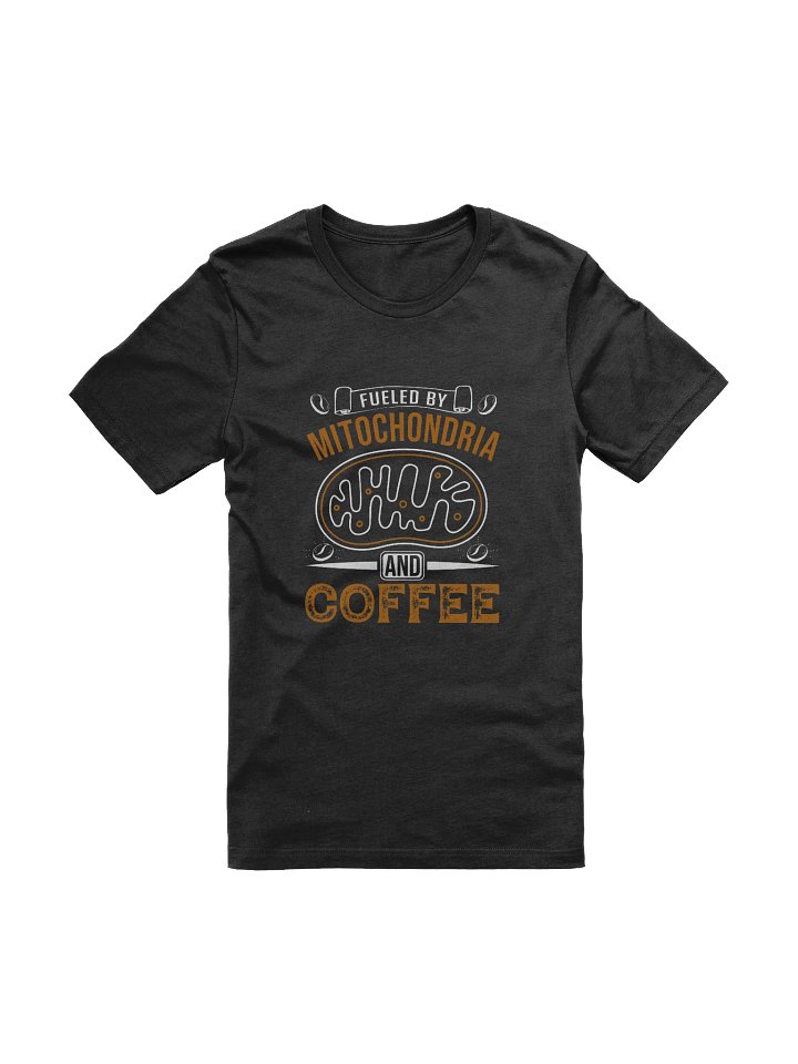"fueled by mitochondria and coffee" t-shirt product image (1)