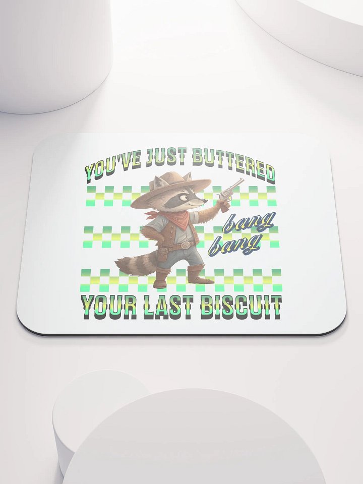 Youve Just Buttered Your Last Biscuit Raccoon Mouse Pad product image (2)