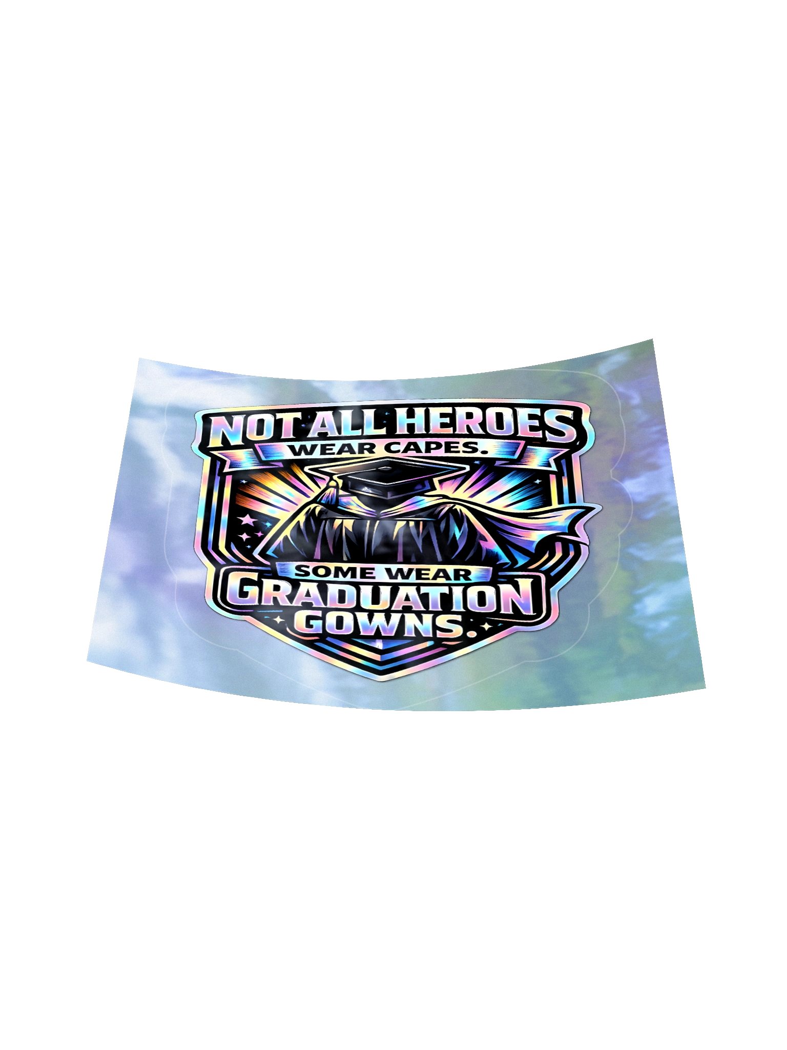 "Not All Heroes Wear Capes. Some Wear Graduation Gowns." Holographic Sticker product image (6)