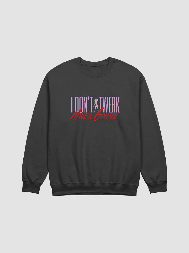 I don't twerk, I gouye Classic Crewneck Sweatshirt product image (7)