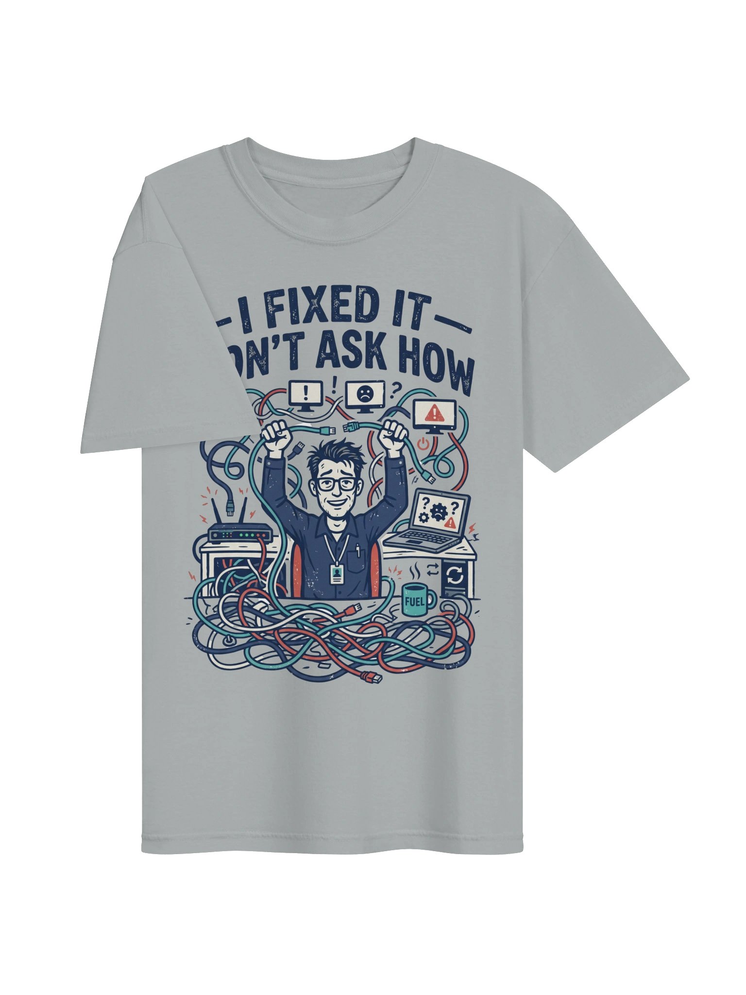 I Fixed It Don’t Ask How Tech Humor Tee product image (17)