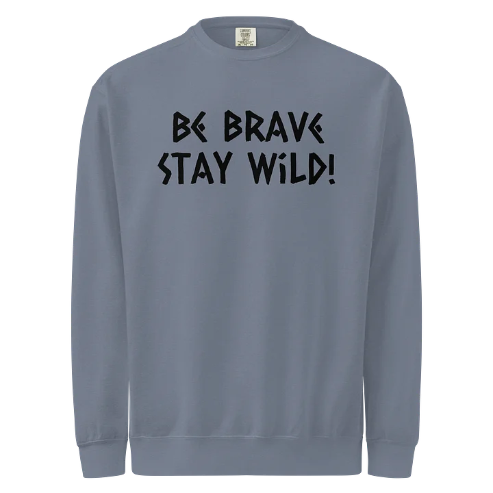 Be Brave Stay Wild Unisex Crewneck product image (1)