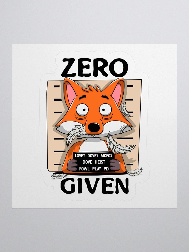 Zero Fox Given Funny Fox Sticker – Punny Animal Vinyl Decal for Laptops, Water Bottles & More product image (3)