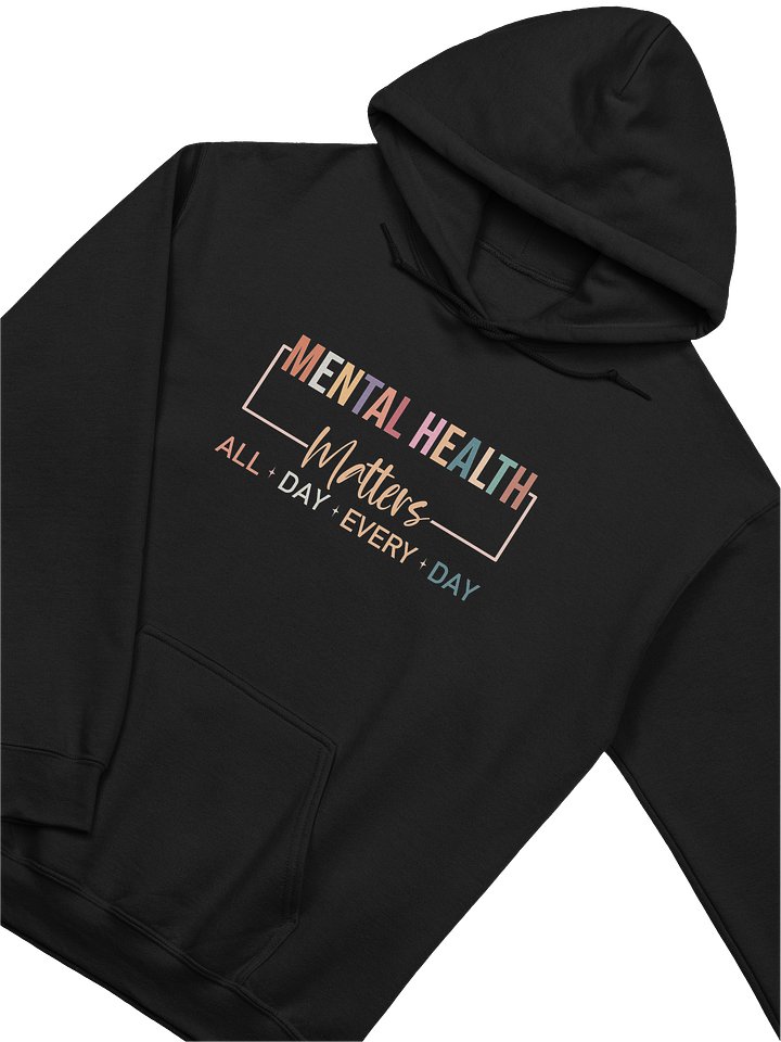Mental Health Matters All Day Every Day – Normalizing Mental Care Mental Health Awareness Hoodie product image (2)