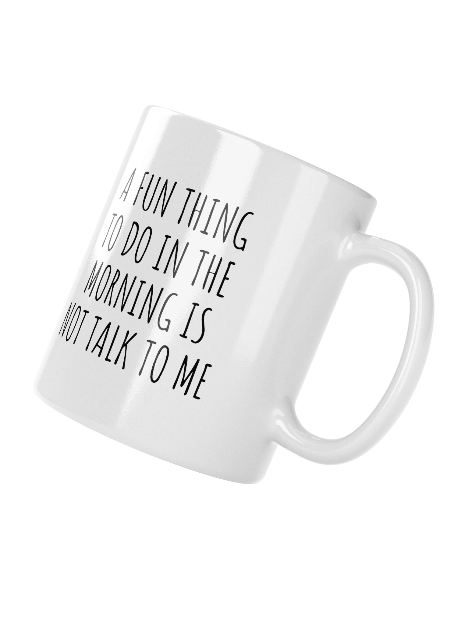 A FUN THING TO DO IS NOT TALK TO ME Mug product image (4)