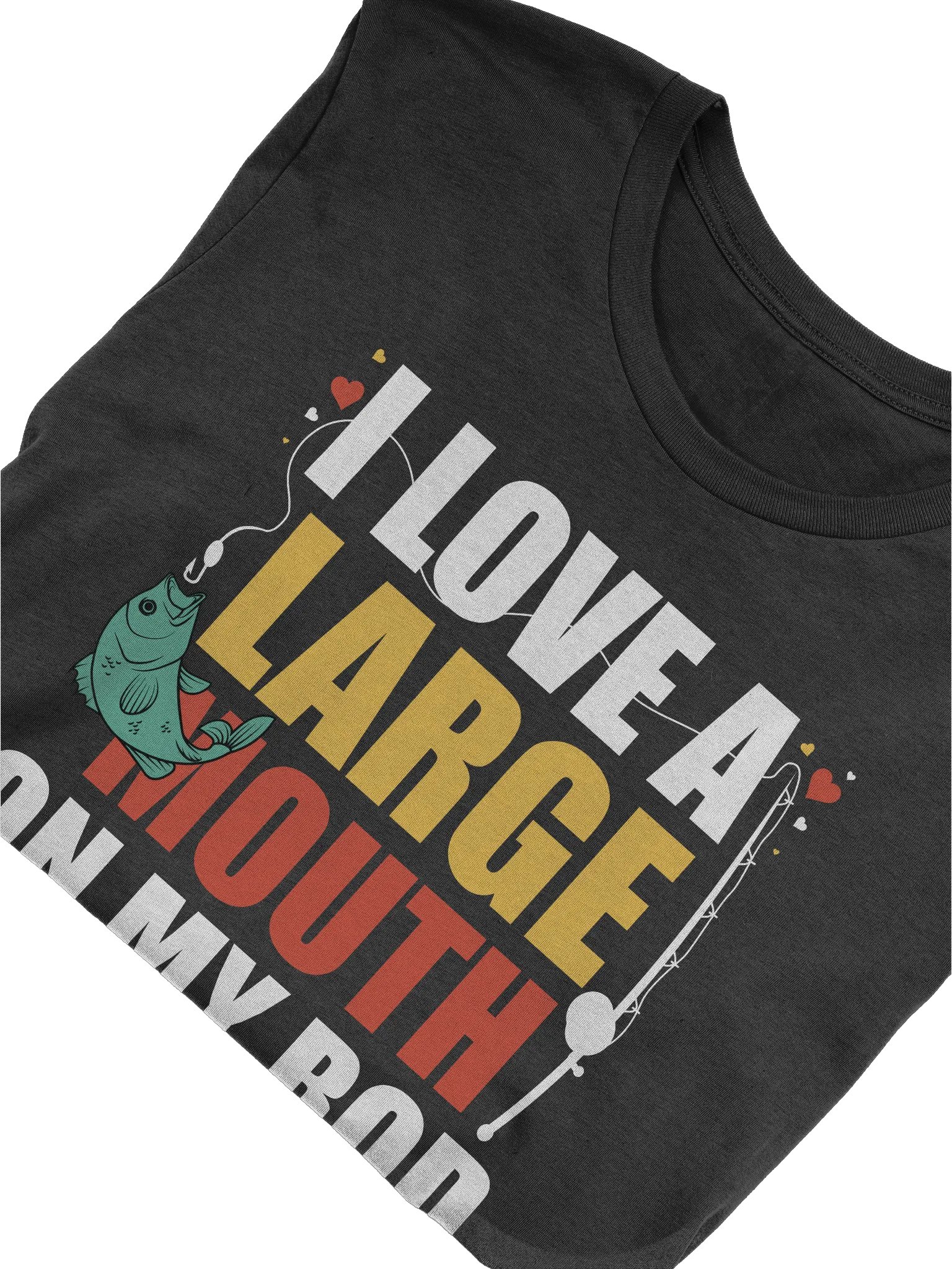 I Love A Large Mouth On My Rod Fishing T-shirt product image (5)
