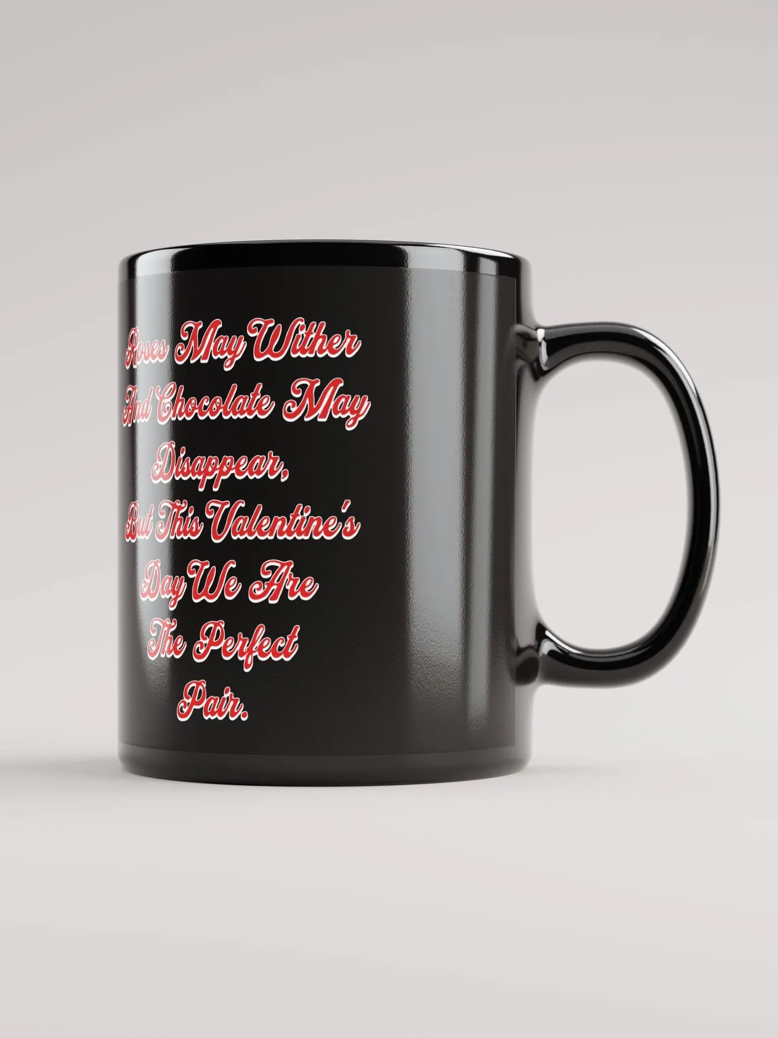Roses May Wither And Chocolate My Disappear, Valentine's Day Gift Black Mug product image (8)