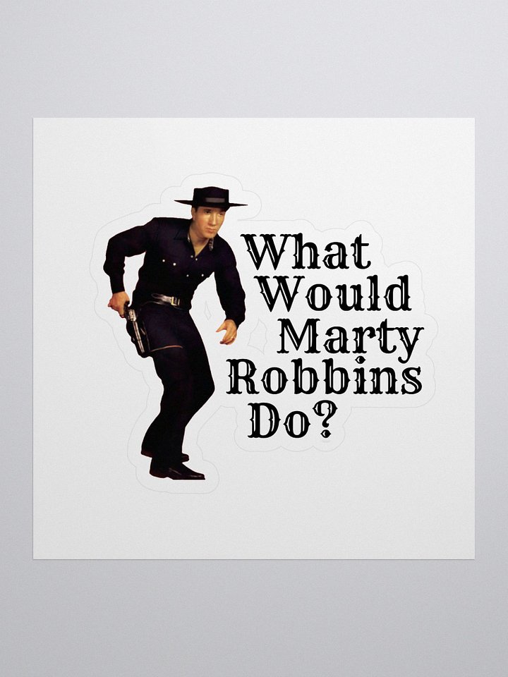 What Would Marty Robbins Do? Sticker product image (1)