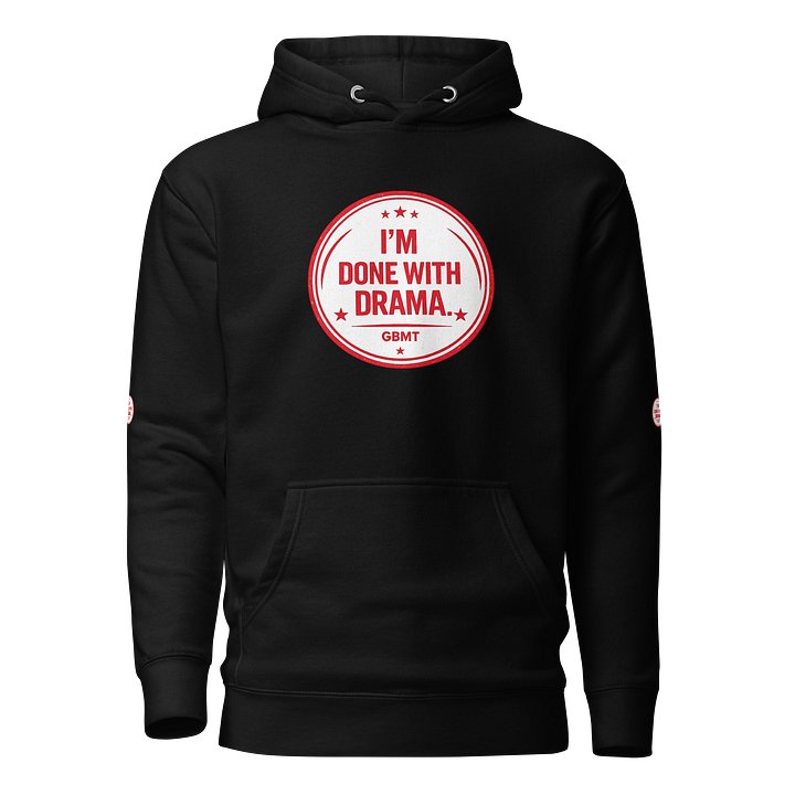 GBMT “I’m Done With Drama” Hoodie — Walk Away Energy product image (1)