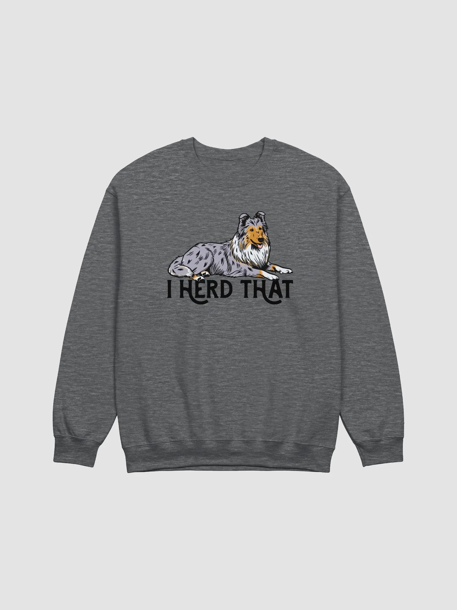 I Herd That Sweatshirt of a Rough Collie (Blue Merle) | Funny Shirt for Herding Dog Paw-rents product image (1)