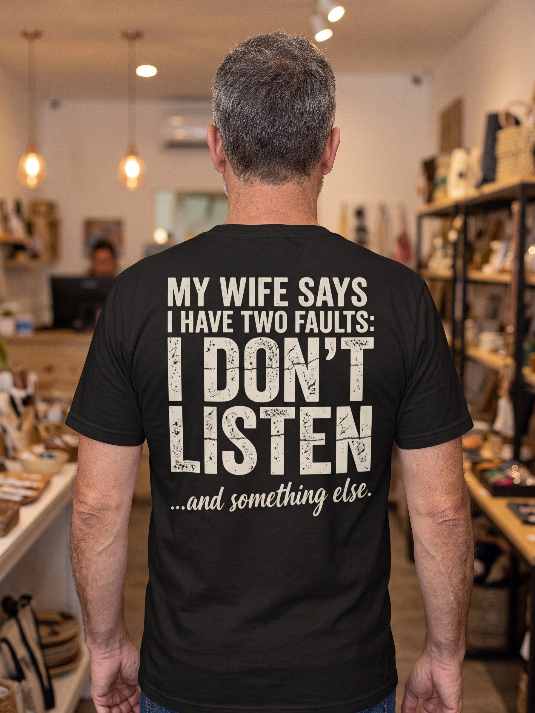 My wife says I have two faults: I don't listen and something else product image (1)