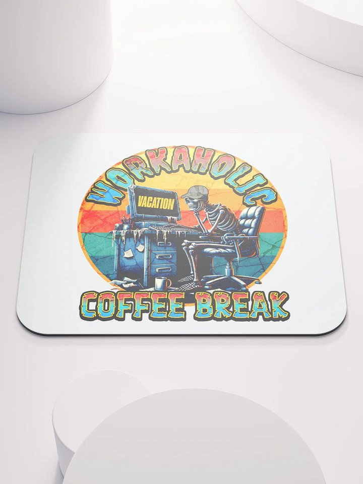 Workaholic Coffee Break Vacation Skeleton Break Mouse Pad product image (1)