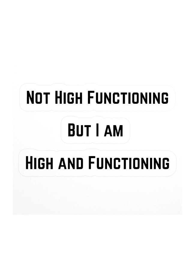 Not High Functioning