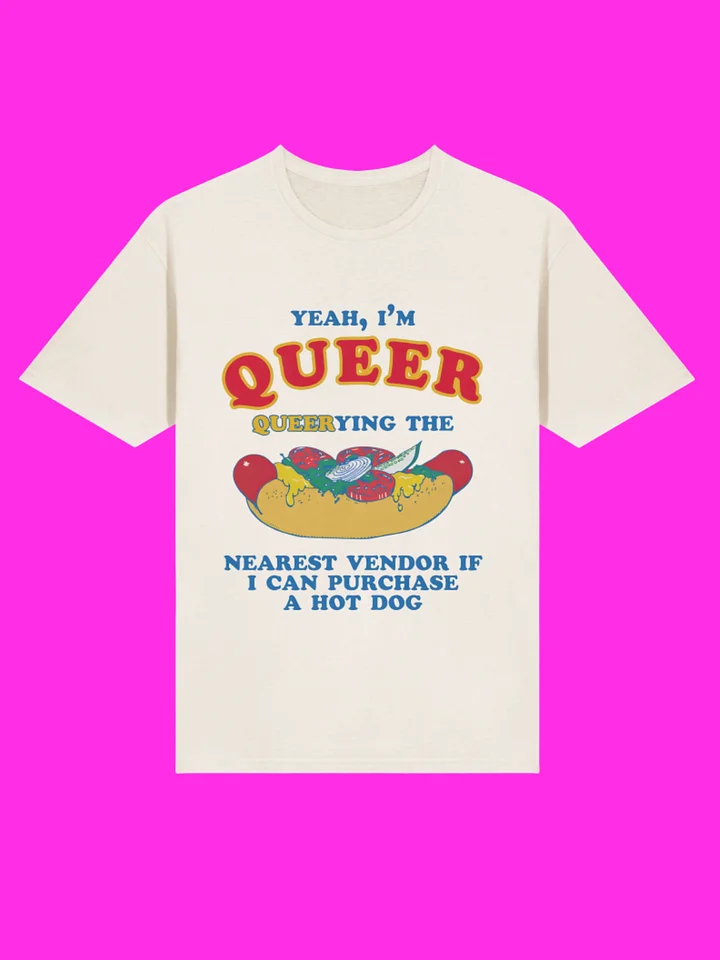 I’m Qu**r Querying Nearest Vendor For A Hot Dog Shirt product image (114)