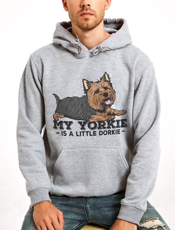 My Yorkie Is a Little Dorkie Hooded Sweatshirt of a Yorkshire Terrier | Funny Hoodie for Yorkie Paw-rents product image (2)