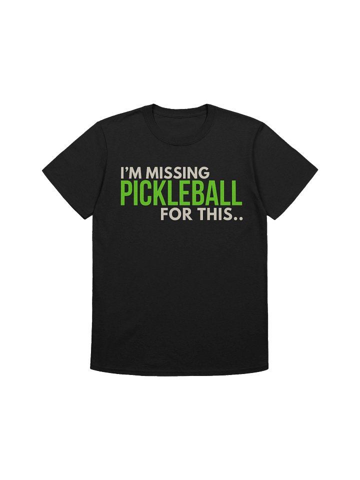 I Am Missing Pickleball For This.. product image (1)