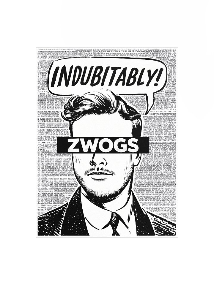 "Indubitably" ZWOGs Funny Signature Phrase - Wall Poster product image (1)