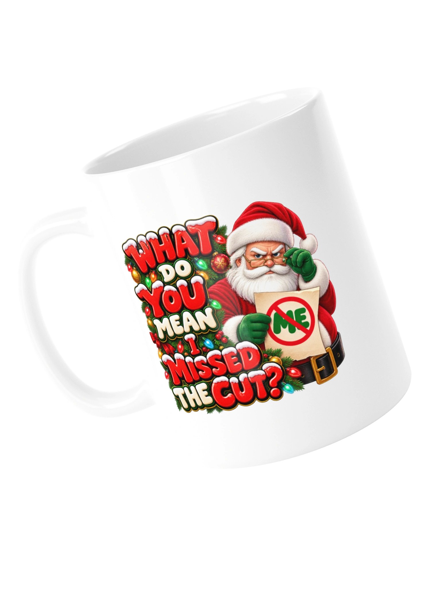 WHAT DO YOU MEAN I MISSED THE CUT? MUG product image (13)
