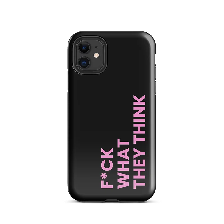 F*ck What They Think Phone Case product image (2)
