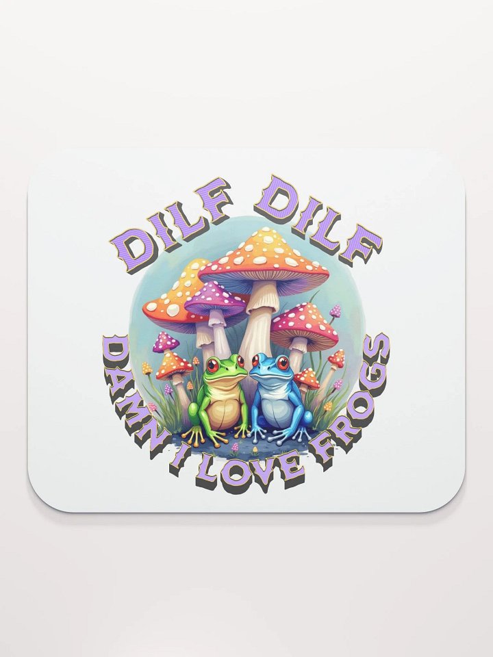 DILF Damn I Love Frogs Whimsical Wonderland Mouse Pad product image (1)
