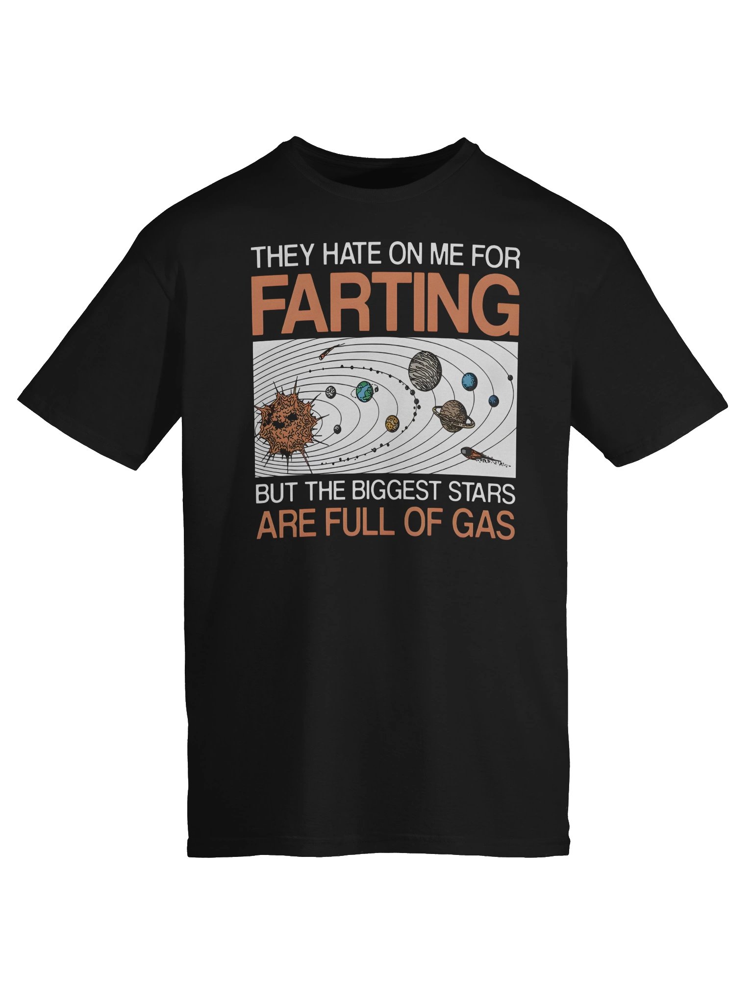 They Hate On Me For Farting But The Biggest Stars Are Full Of Gas T-Shirt product image (6)