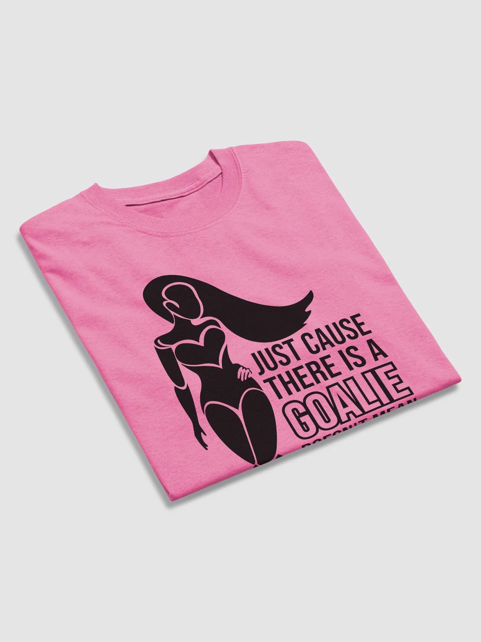"Just Cause There Is A Goalie Doesn't Mean You Can't Score" Funny T-Shirt product image (16)