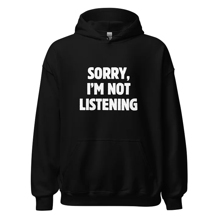 Sorry Im Not Listening Hoodie product image (1)