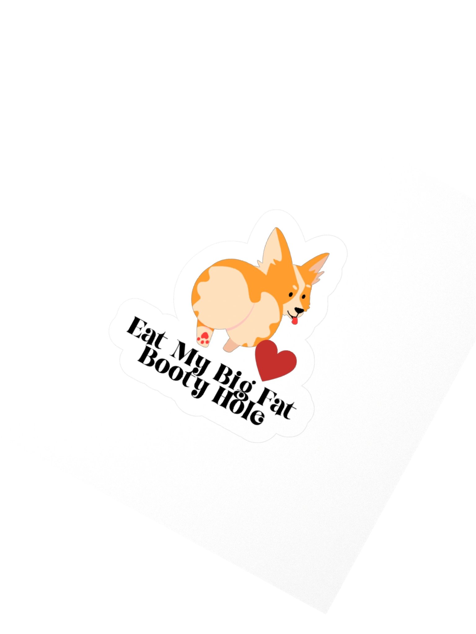 Eat My Big Fat Booty Hole Kisscut Sticker product image (2)