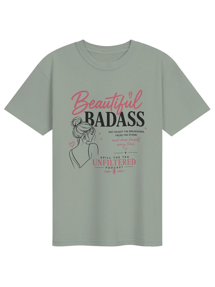 Beautiful Badass — Spill the Tea Unfiltered Graphic Tee product image (1)