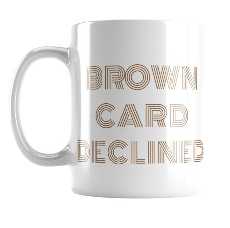 Brown Card Declined Mugs
