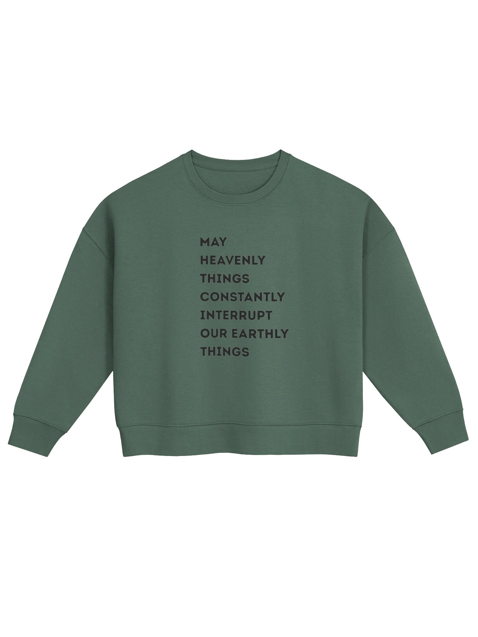 May Heavenly Things Constantly Interrupt Our Earthly Things Crewneck product image (3)