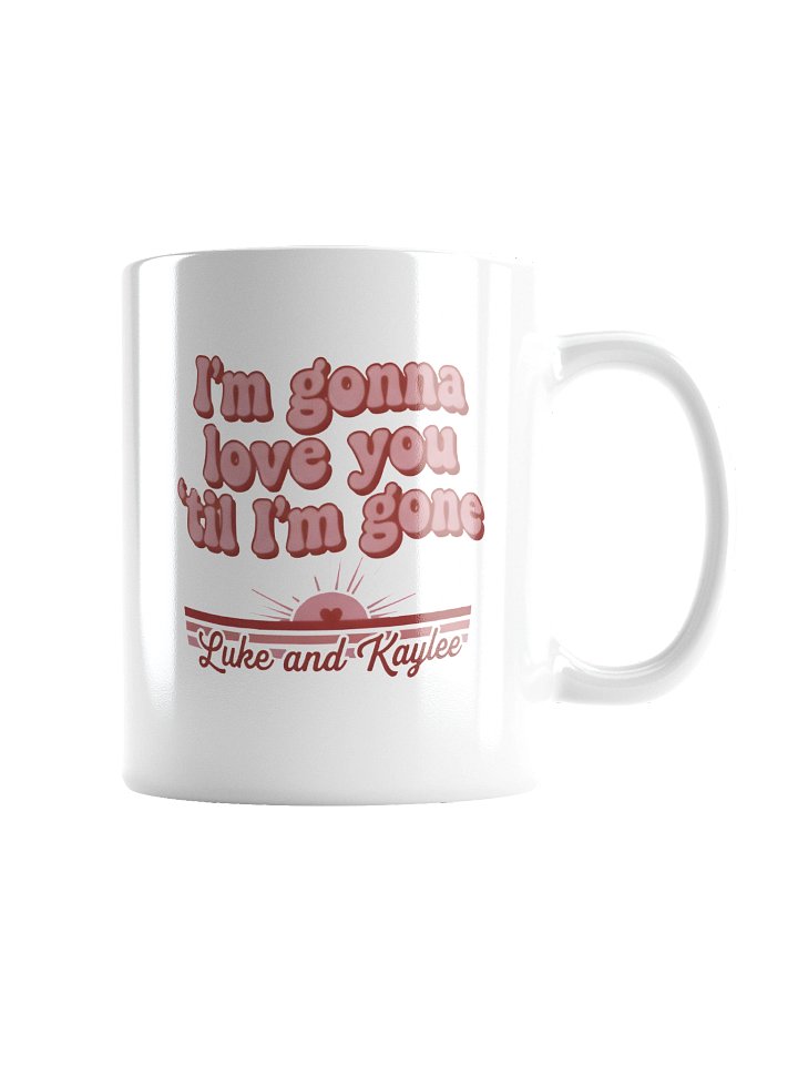 Love You 'Til I'm Gone Mug product image (6)