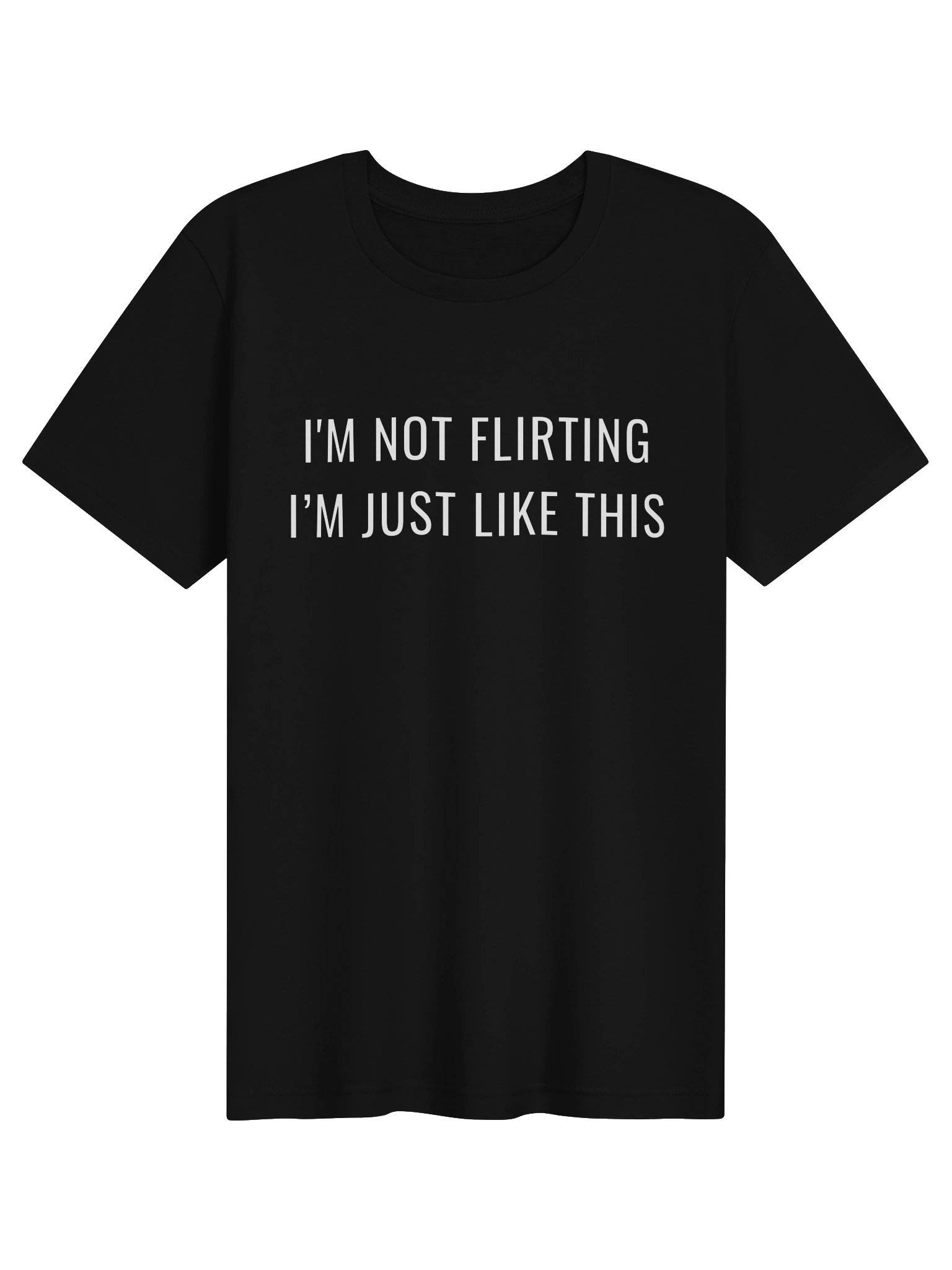 I'm Not Flirting I'm Just Like This T-shirt product image (1)