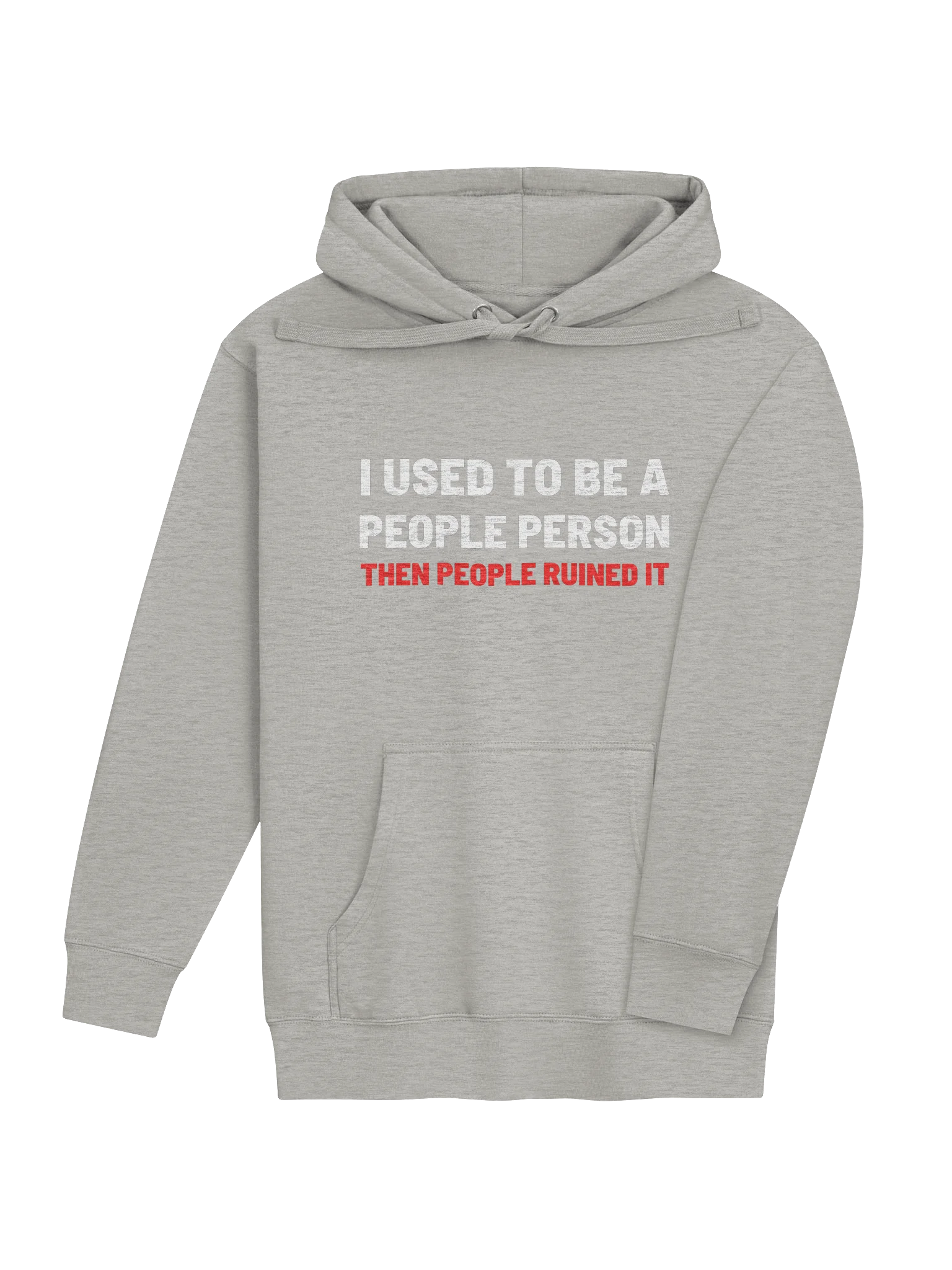 I USED TO BE A PEOPLE PERSON THEN PEOPLE RUINED IT Hoodie product image (48)