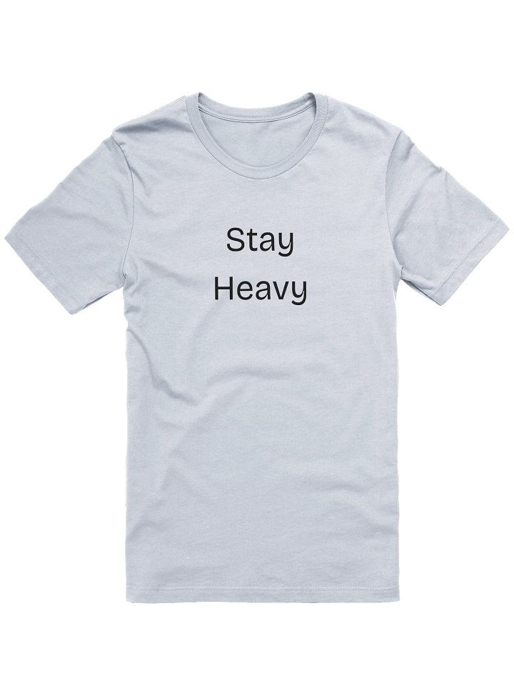 Stay Heavy T-Shirt product image (1)