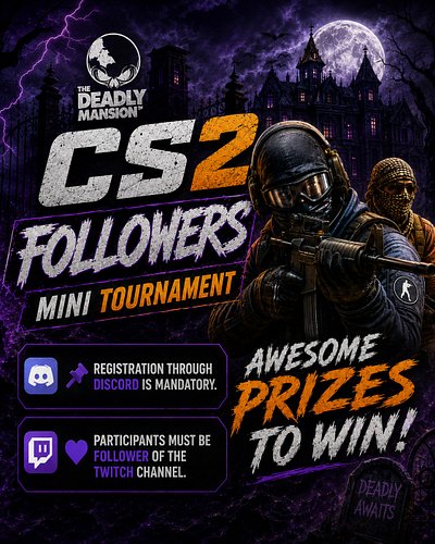 🎮 CS2 Followers Mini Tournament

Think you've got what it takes?

Represent The DeadlyMansion and face random opponents in an...