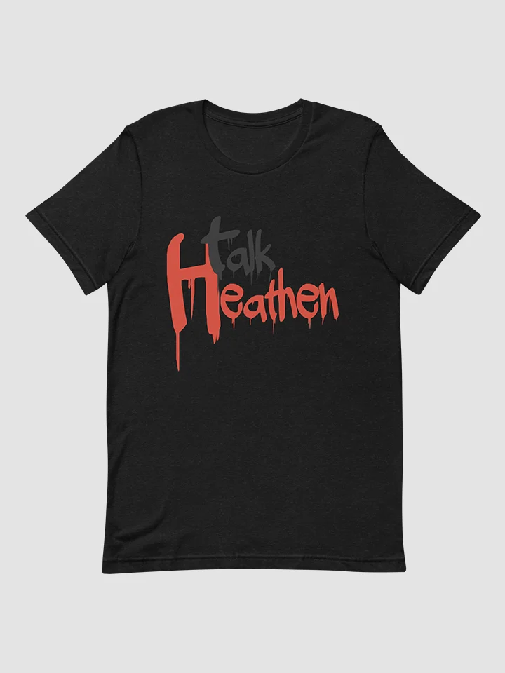 Talk Heathen Short-sleeve Unisex T-Shirt product image (1)