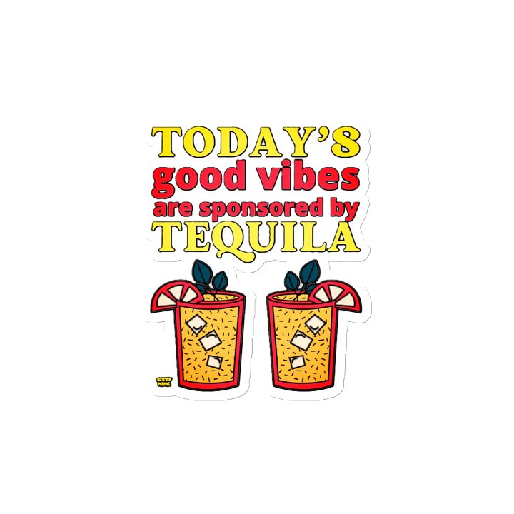 TODAY'S GOOD VIBES ARE SPONSORED BY TEQUILA product image (2)