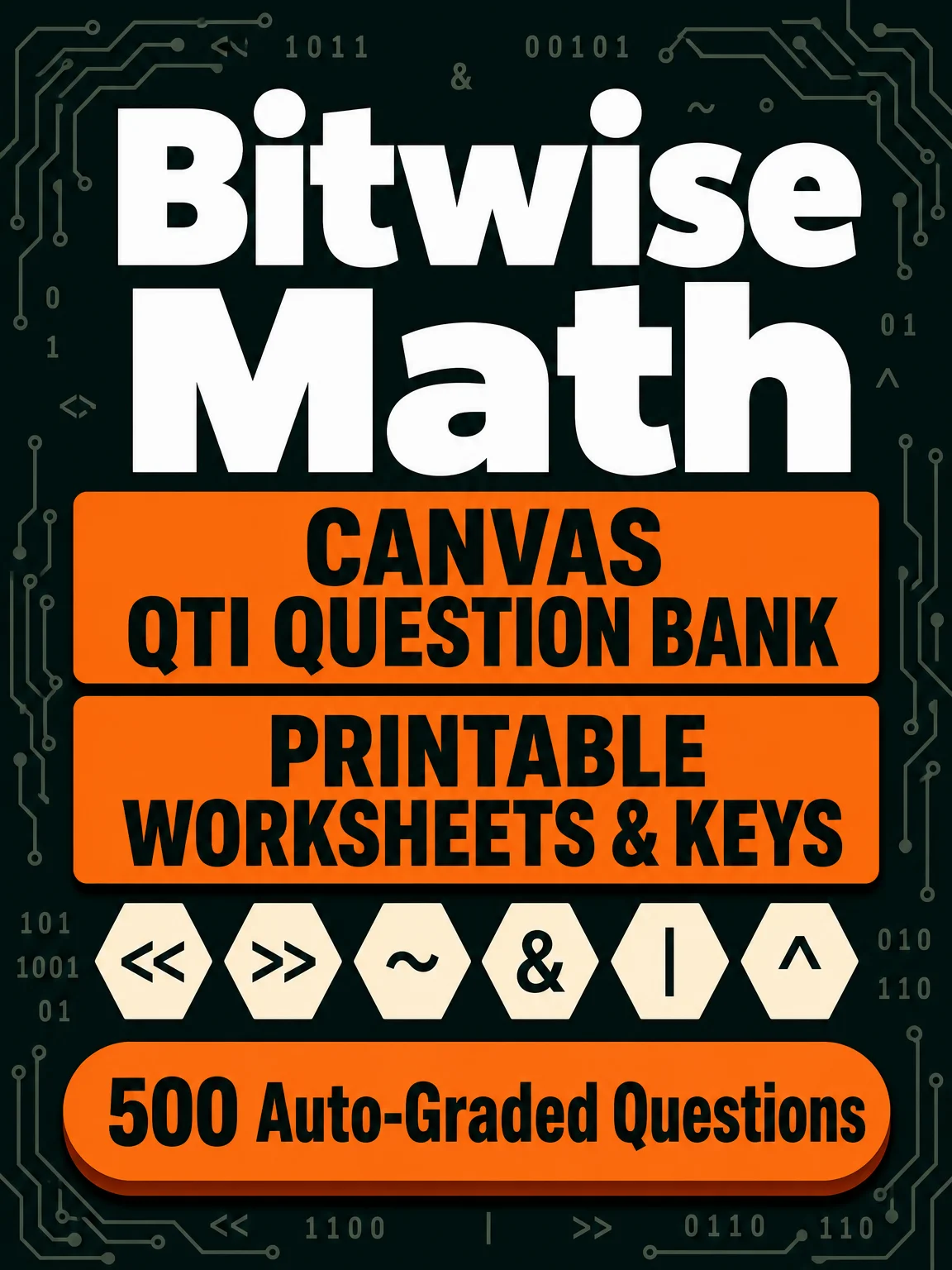 Bitwise Math: Shifts, NOT, AND, OR, XOR — 500 Fill-in-the-Blank Questions (Canvas QTI Question Bank) product image (1)