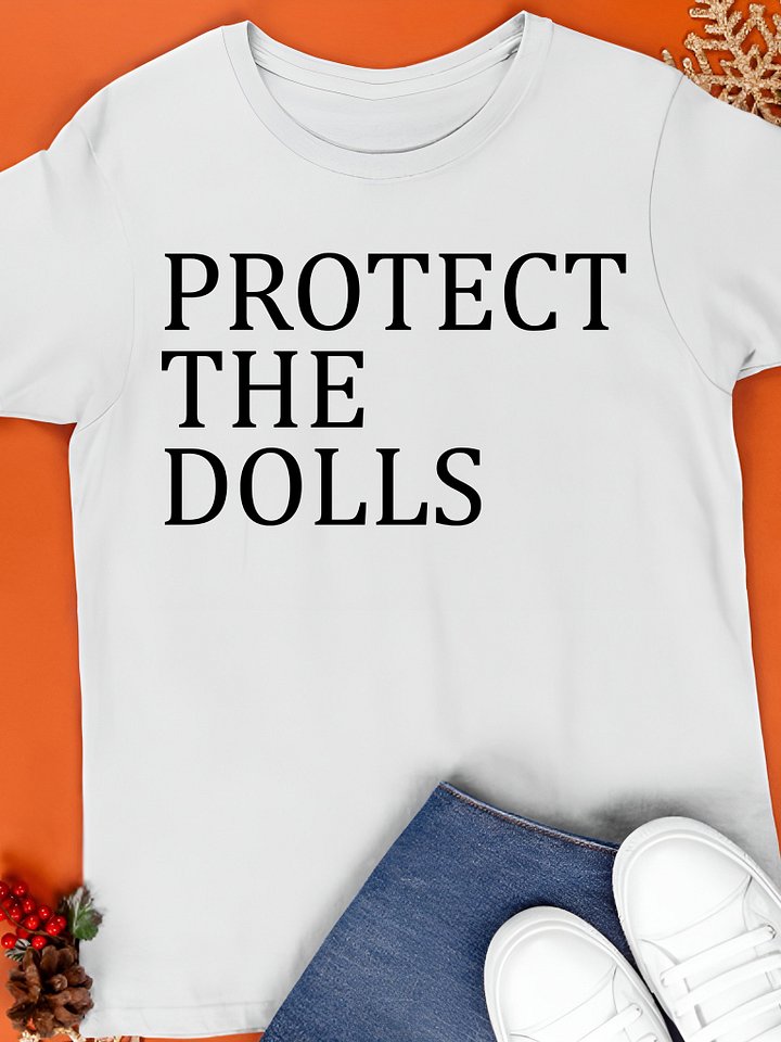 Protect The Dolls T Shirts product image (1)