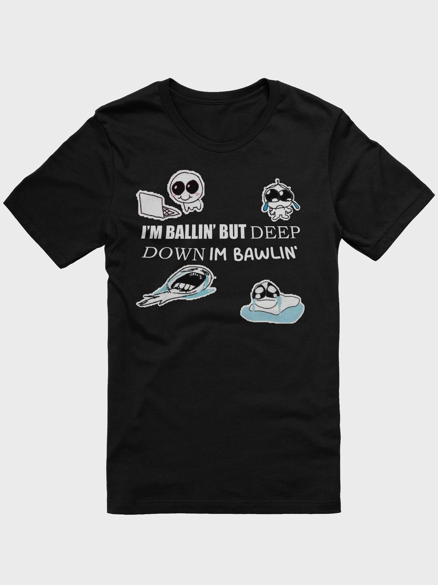 I'm Ballin' but Deep Down Im Bawlin' product image (1)