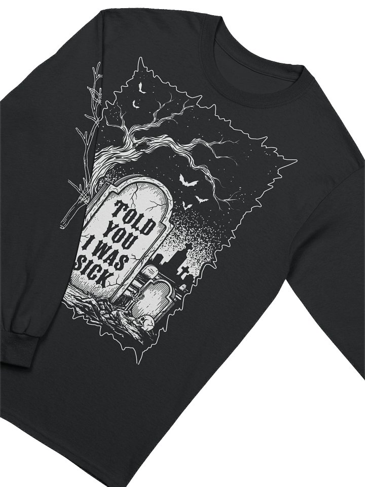 Told You I Was Sick Long Sleeve (Black) product image (2)