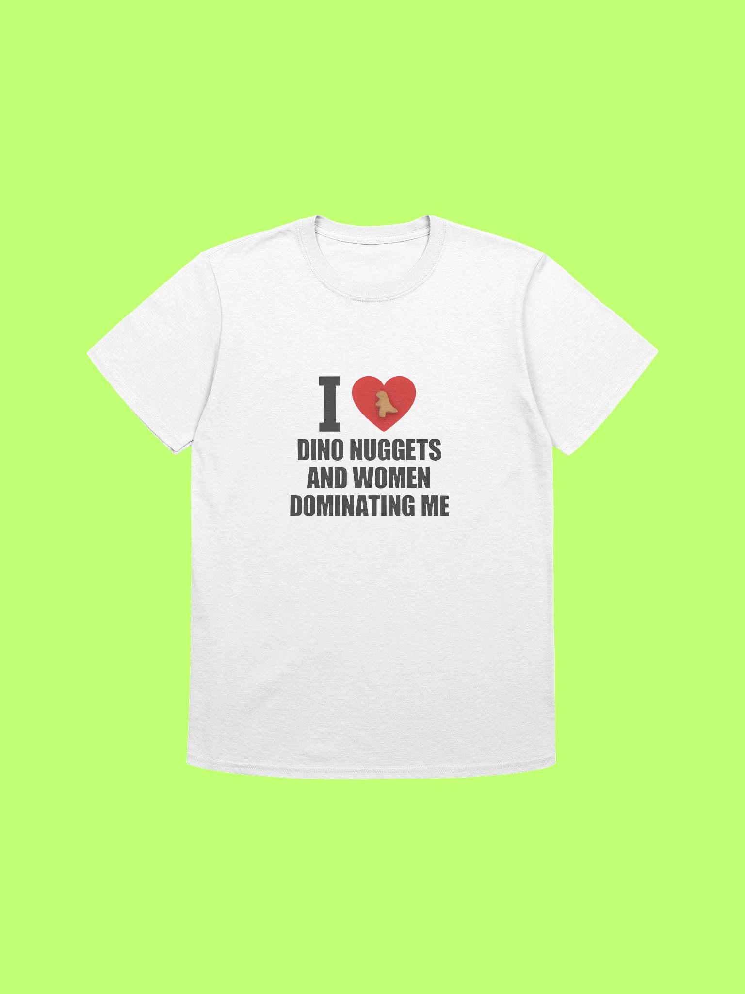 I Love Dino Nuggets And Women Dominating Me Funny Shirt product image (212)