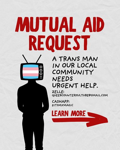 STOP SCROLLING- A TRANS MAN IN OUR LOCAL COMMUNITY NEEDS URGENT HELP.

A close friend of mine, a trans man, recently had to u...