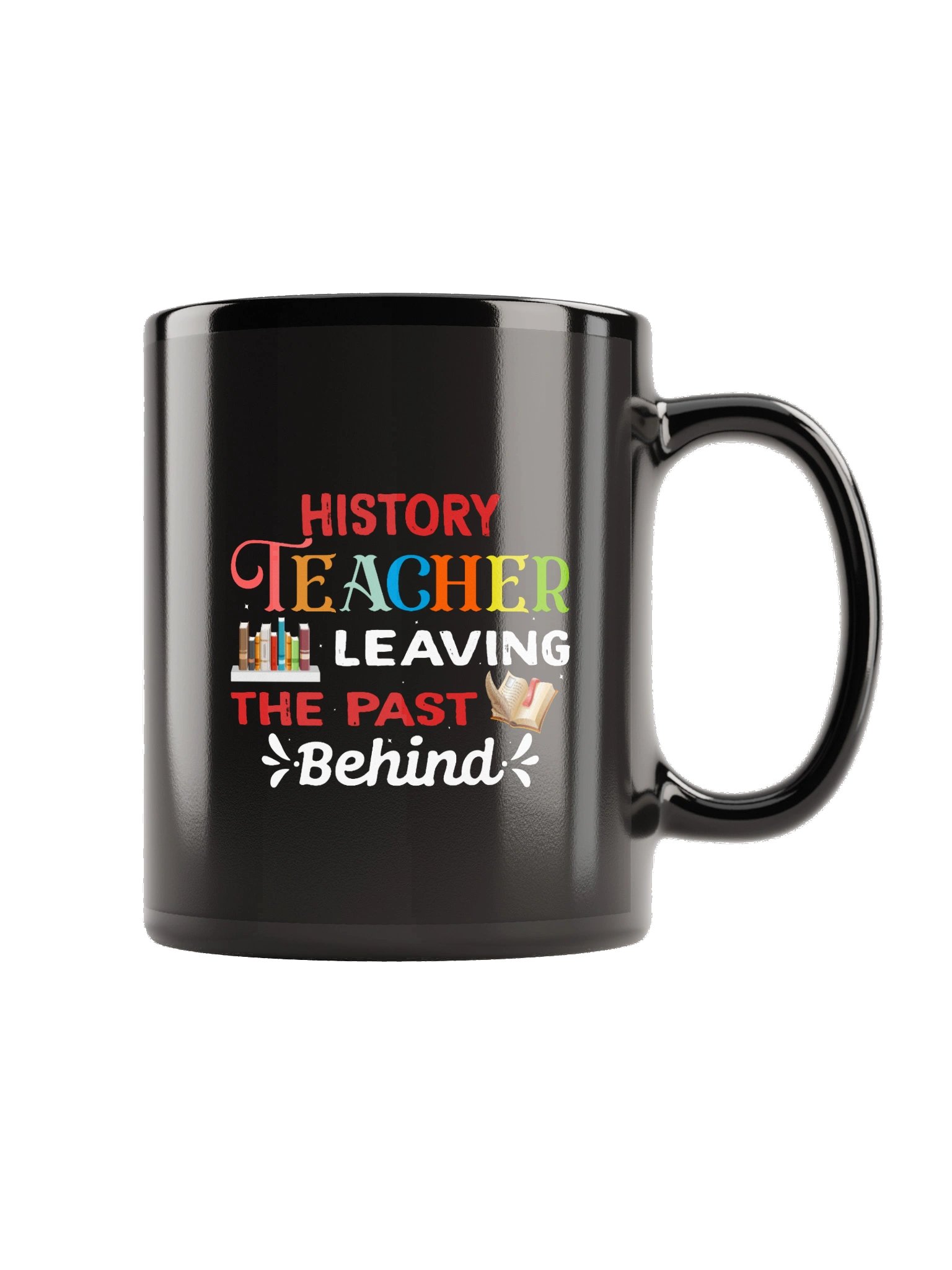 History Teacher Leaving the Past Behind Mug product image (5)