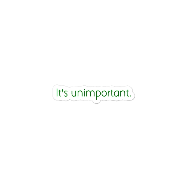 Unimportant Quote Sticker product image (2)