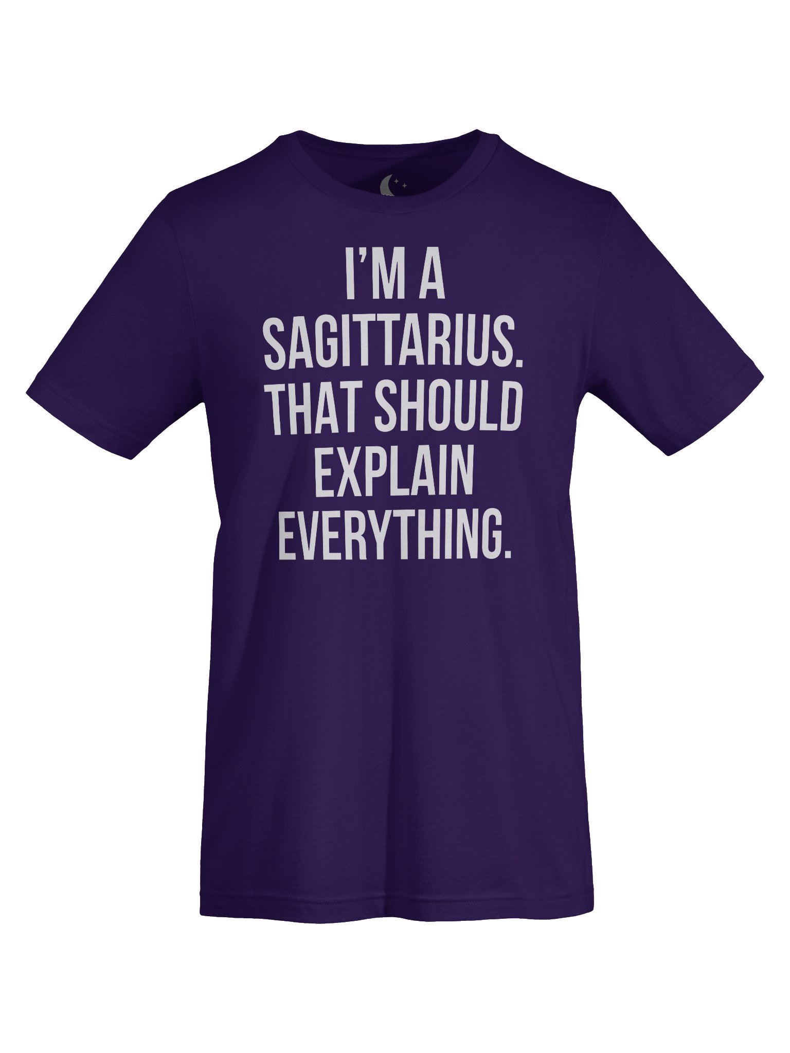 I’M A SAGITTARIUS. THAT SHOULD EXPLAIN EVERYTHING. UNISEX T-SHIRT product image (85)
