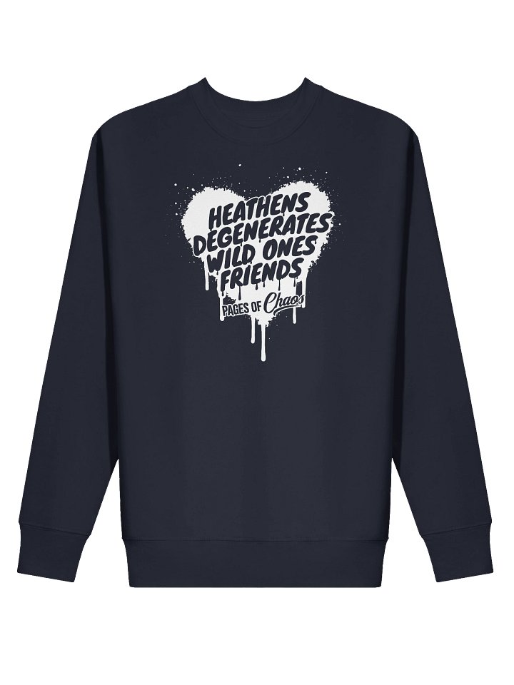 Heathens, Degenerates, Wild Ones, and Friends Sweatshirt (White Text) product image (2)